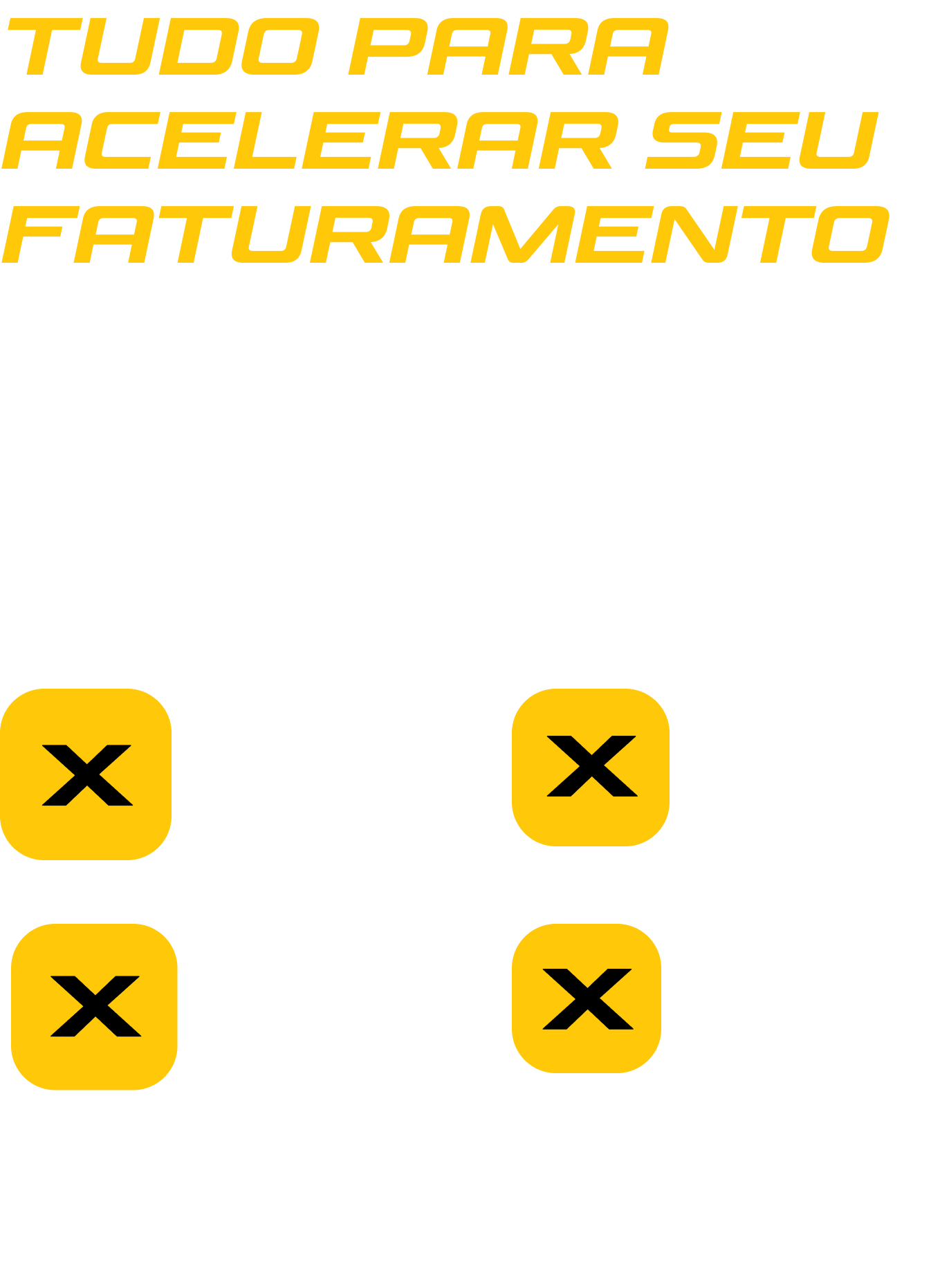 Tudo para acelerar seu faturamento
